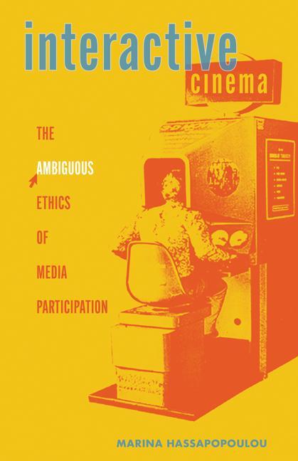 Cover: 9781517915223 | Interactive Cinema | The Ambiguous Ethics of Media Participation