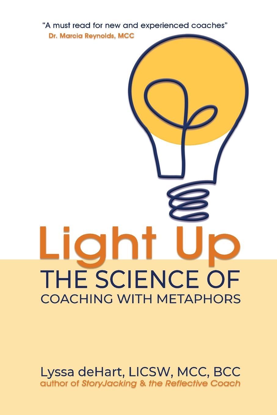 Cover: 9781948317023 | Light Up | The Science of Coaching with Metaphors | Lyssa Dehart