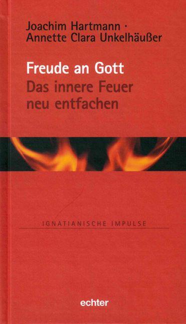 Cover: 9783429044435 | Freude an Gott - Das innere Feuer neu entfachen | Hartmann (u. a.)