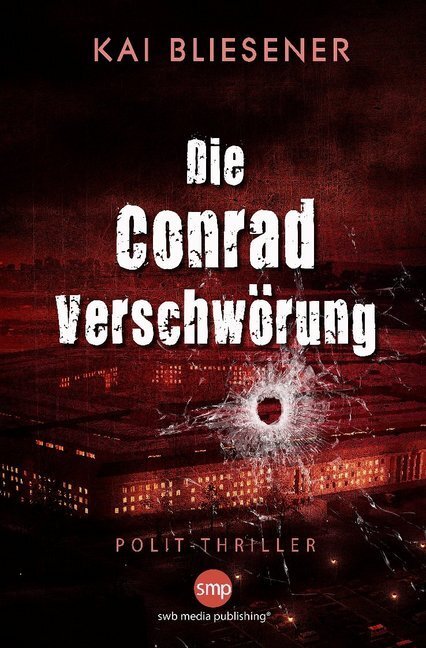 Cover: 9783964380074 | Die Conrad Verschwörung | Polit-Thriller | Kai Bliesener | Taschenbuch