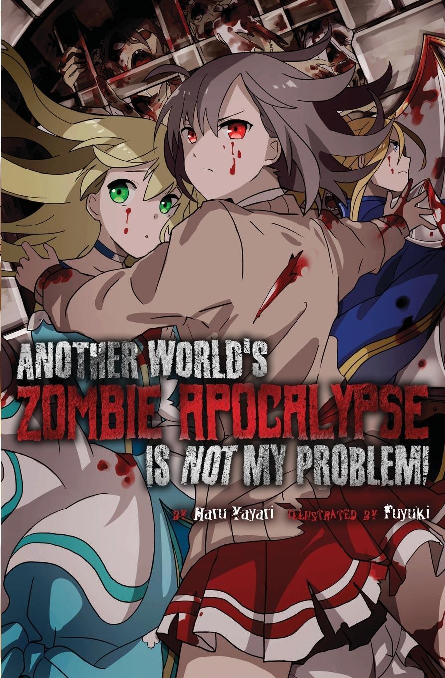 Cover: 9781945341403 | Another World's Zombie Apocalypse Is Not My Problem! | Haru Yayari