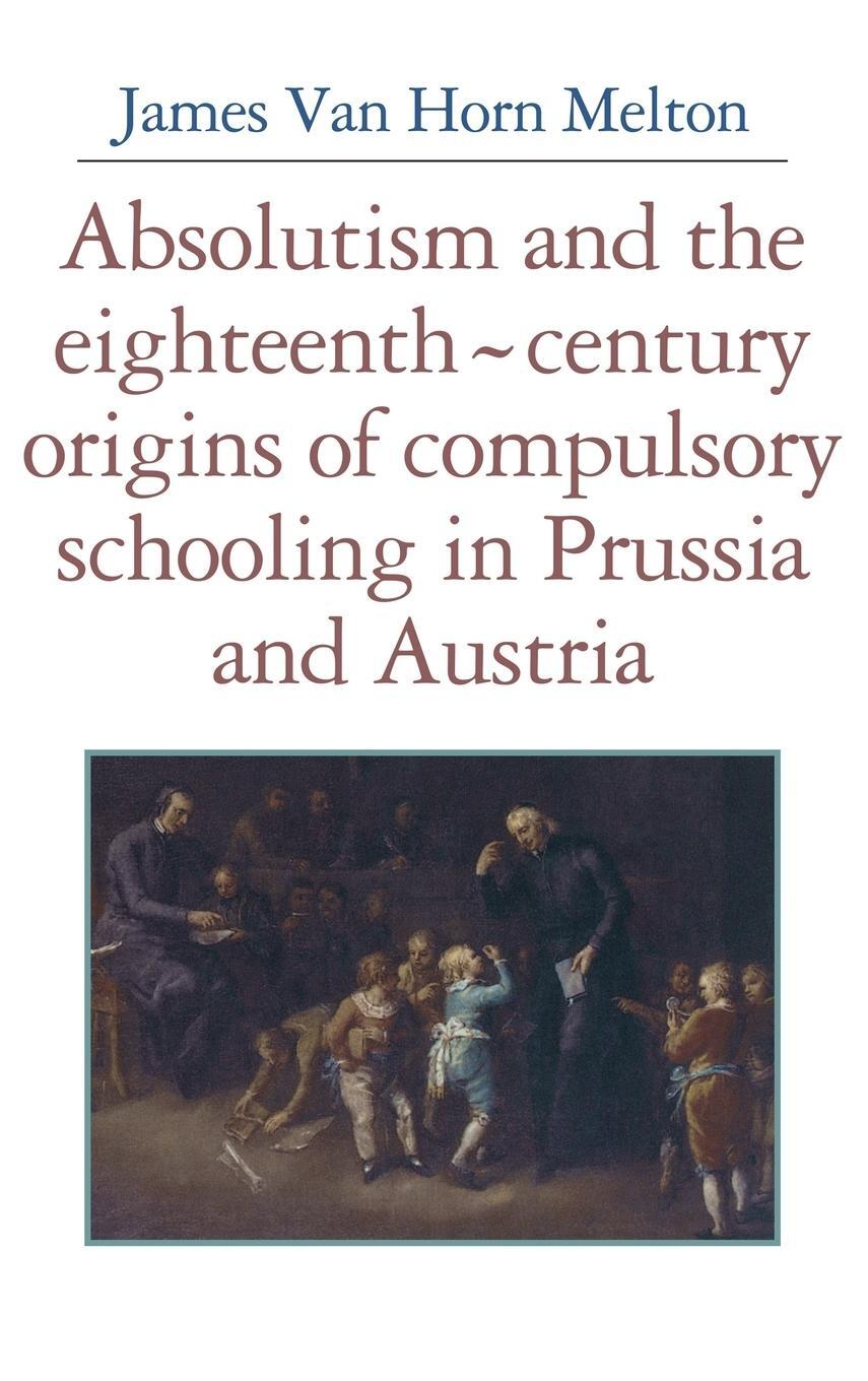 Cover: 9780521346689 | Absolutism and the Eighteenth-Century Origins of Compulsory...