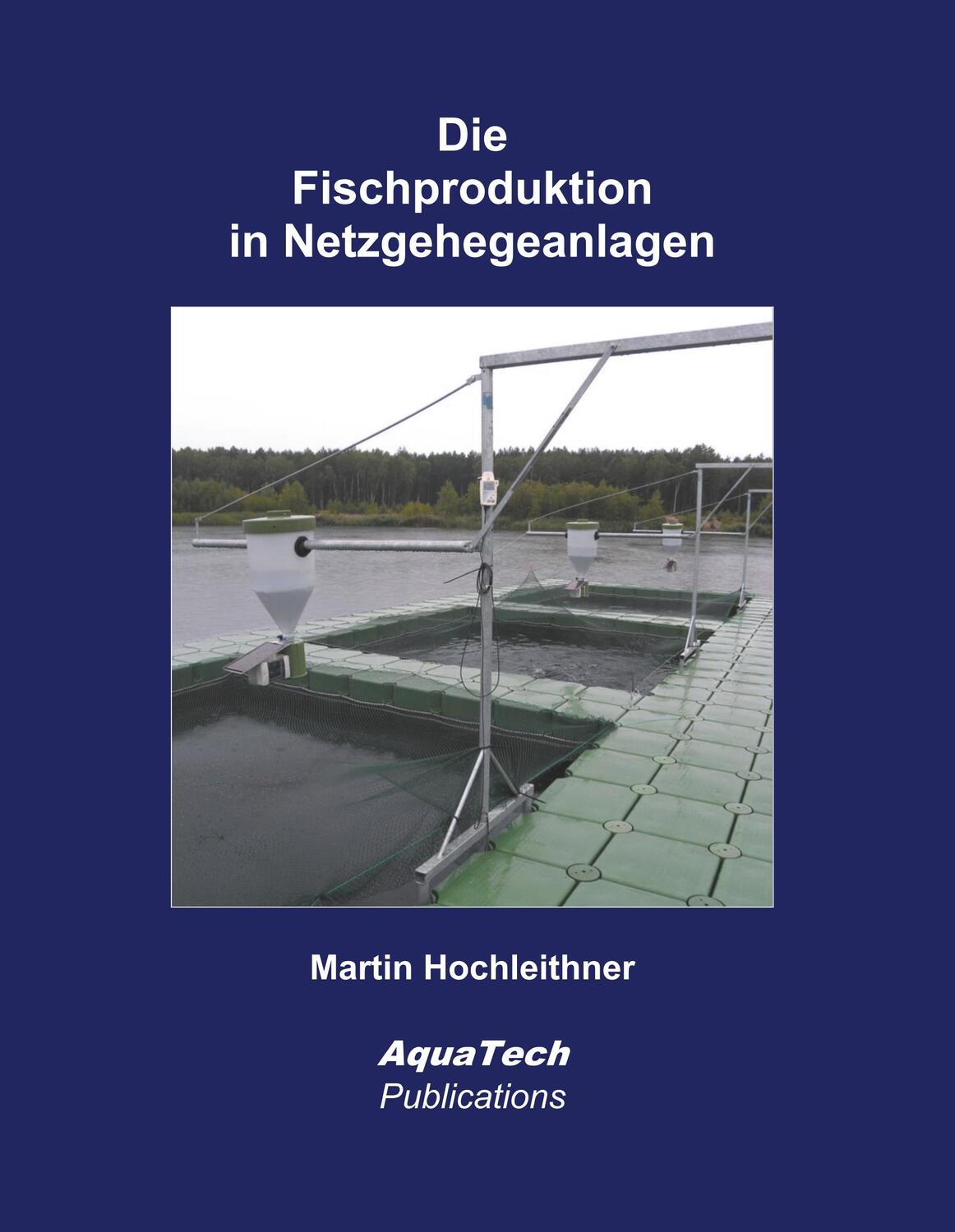 Cover: 9783902855305 | Die Fischproduktion in Netzgehegeanlagen | Konstruktion und Management