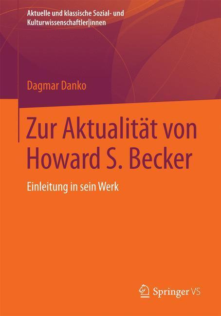 Cover: 9783531174204 | Zur Aktualität von Howard S. Becker | Einleitung in sein Werk | Danko
