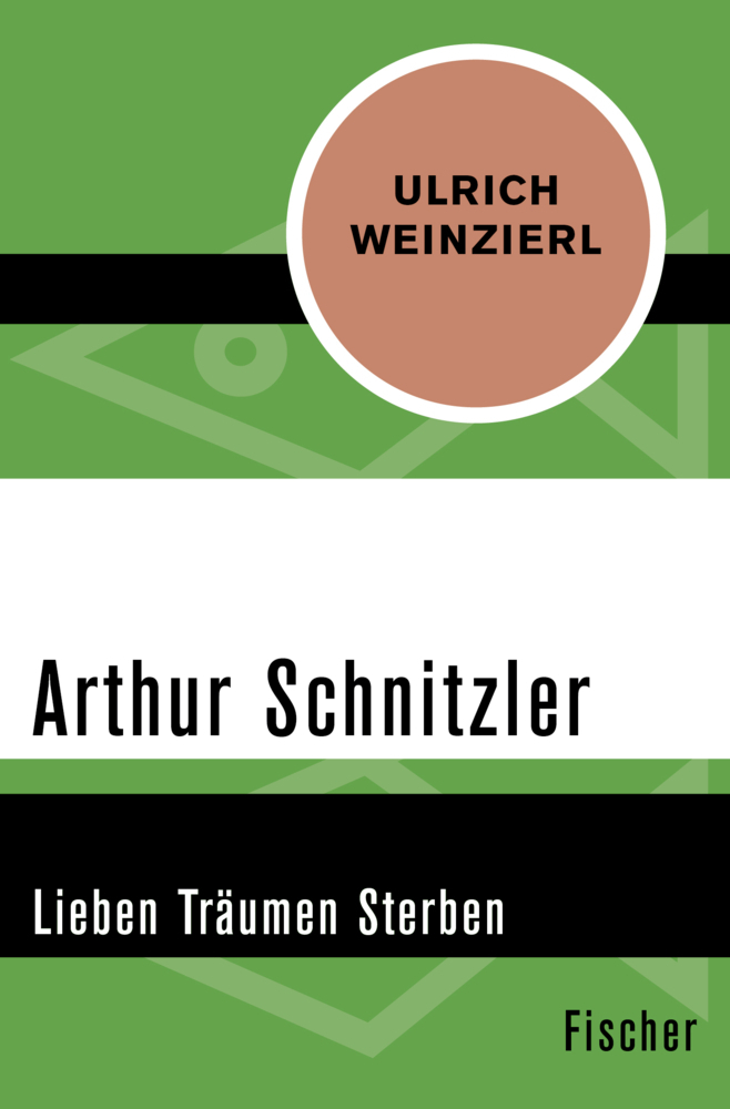 Cover: 9783596302970 | Arthur Schnitzler | Lieben Träumen Sterben | Ulrich Weinzierl | Buch