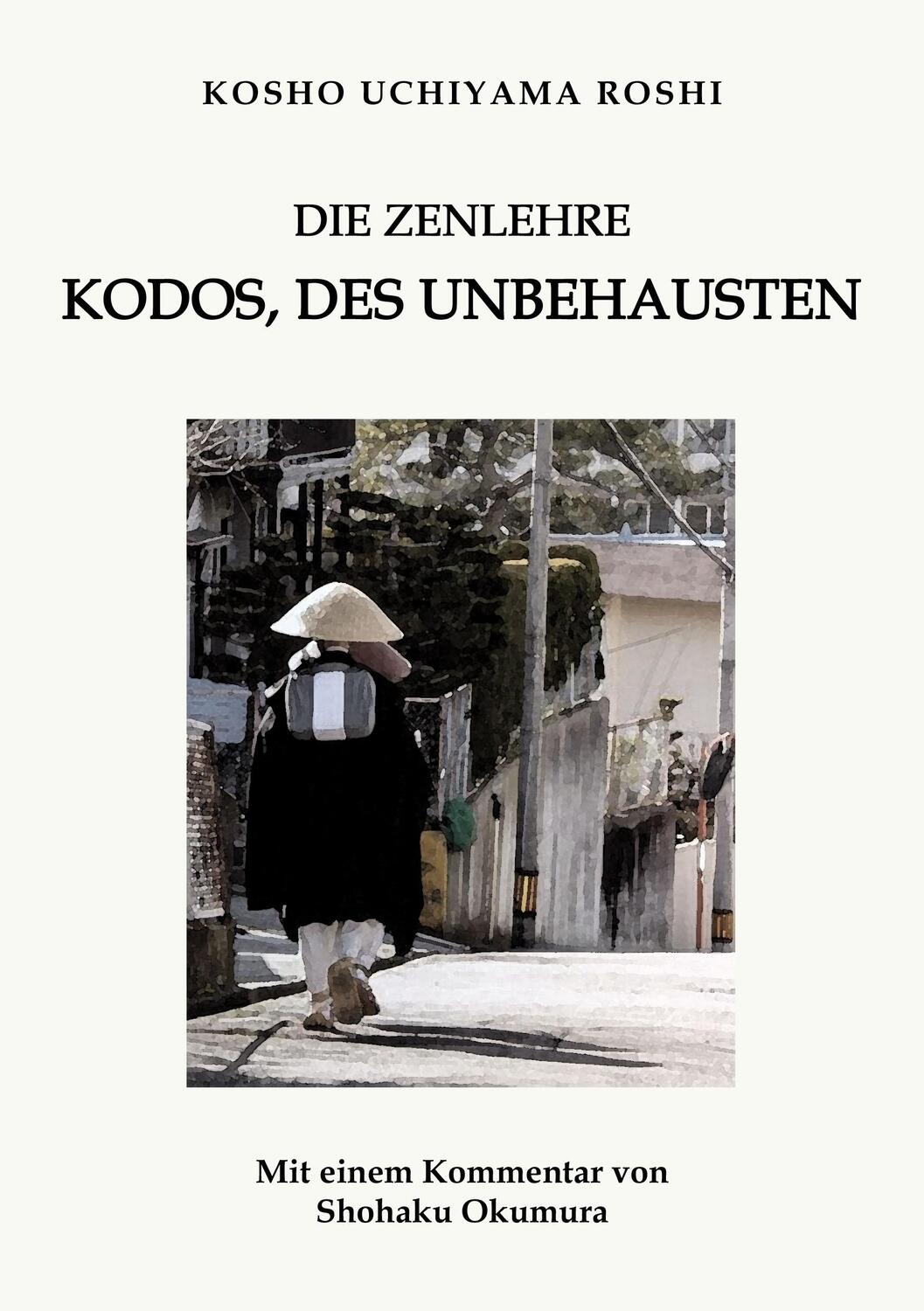 Cover: 9783910660229 | Die Zenlehre Kodos, des Unbehausten | Kosho Uchiyama Roshi | Buch