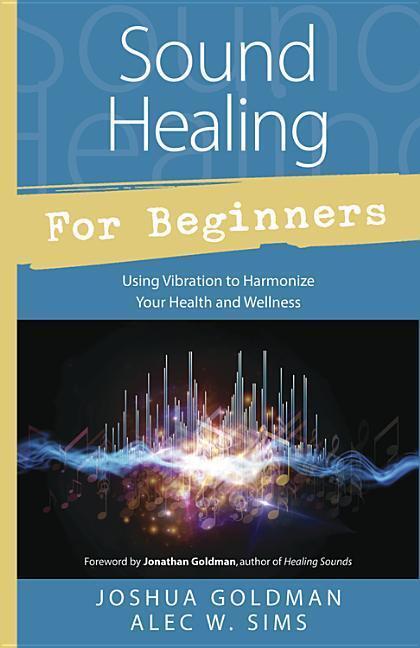 Cover: 9780738745367 | Sound Healing for Beginners: Using Vibration to Harmonize Your...