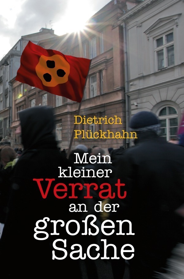 Cover: 9783746712239 | Mein kleiner Verrat an der großen Sache | Dietrich Plückhahn | Buch