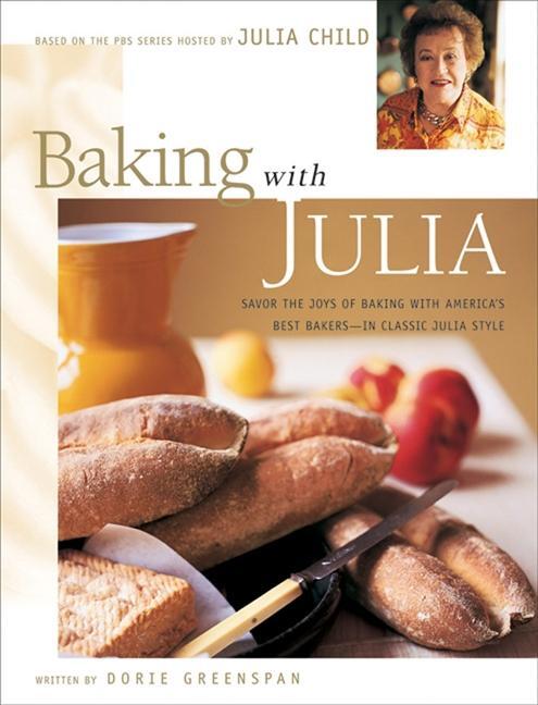Cover: 9780688146573 | Baking with Julia: Sift, Knead, Flute, Flour, and Savor... | Child