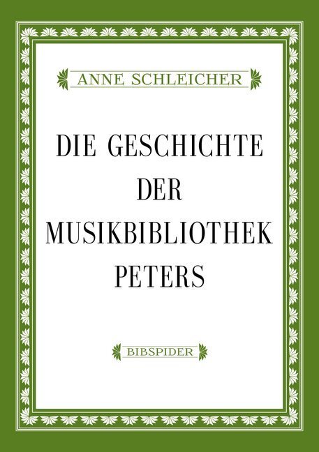 Cover: 9783936960891 | Die Geschichte der Musikbibliothek Peters | Anne Schleicher | Buch