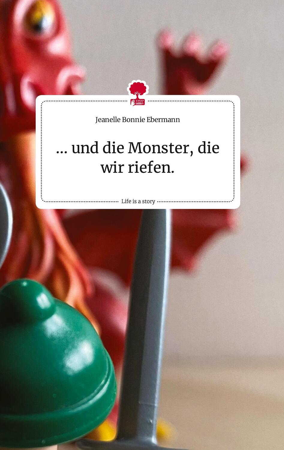 Cover: 9783710808333 | ... und die Monster, die wir riefen. Life is a Story - story.one