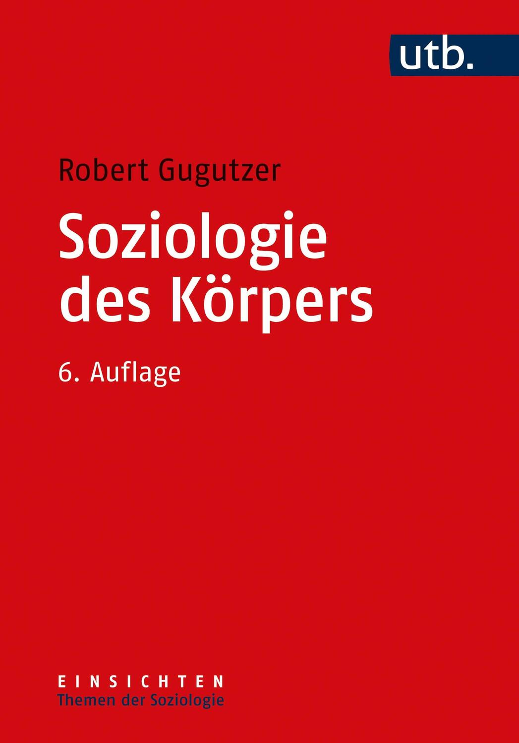 Cover: 9783825257217 | Soziologie des Körpers | Robert Gugutzer | Taschenbuch | 260 S. | 2022