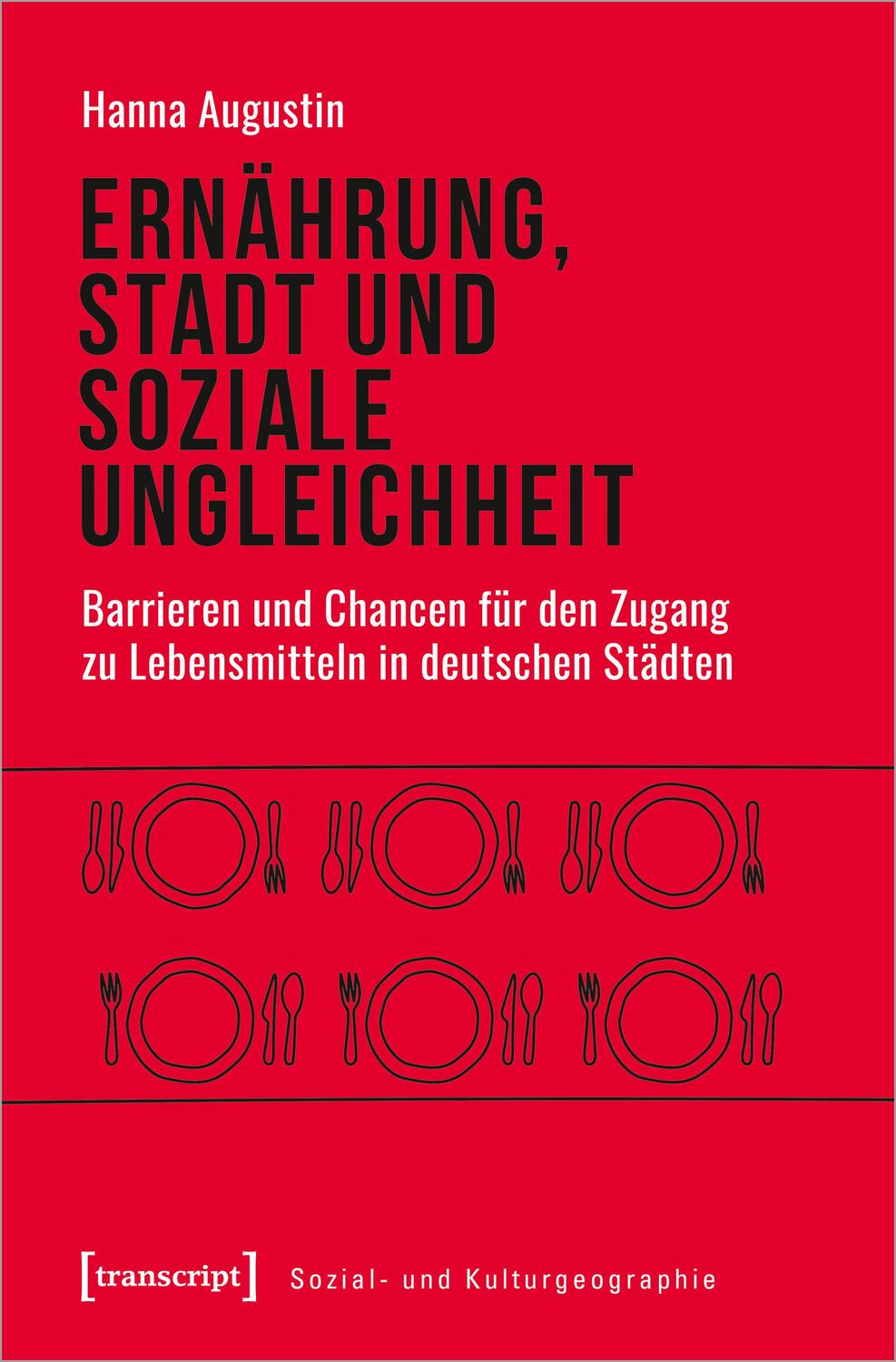 Cover: 9783837652888 | Ernährung, Stadt und soziale Ungleichheit | Hanna Augustin | Buch