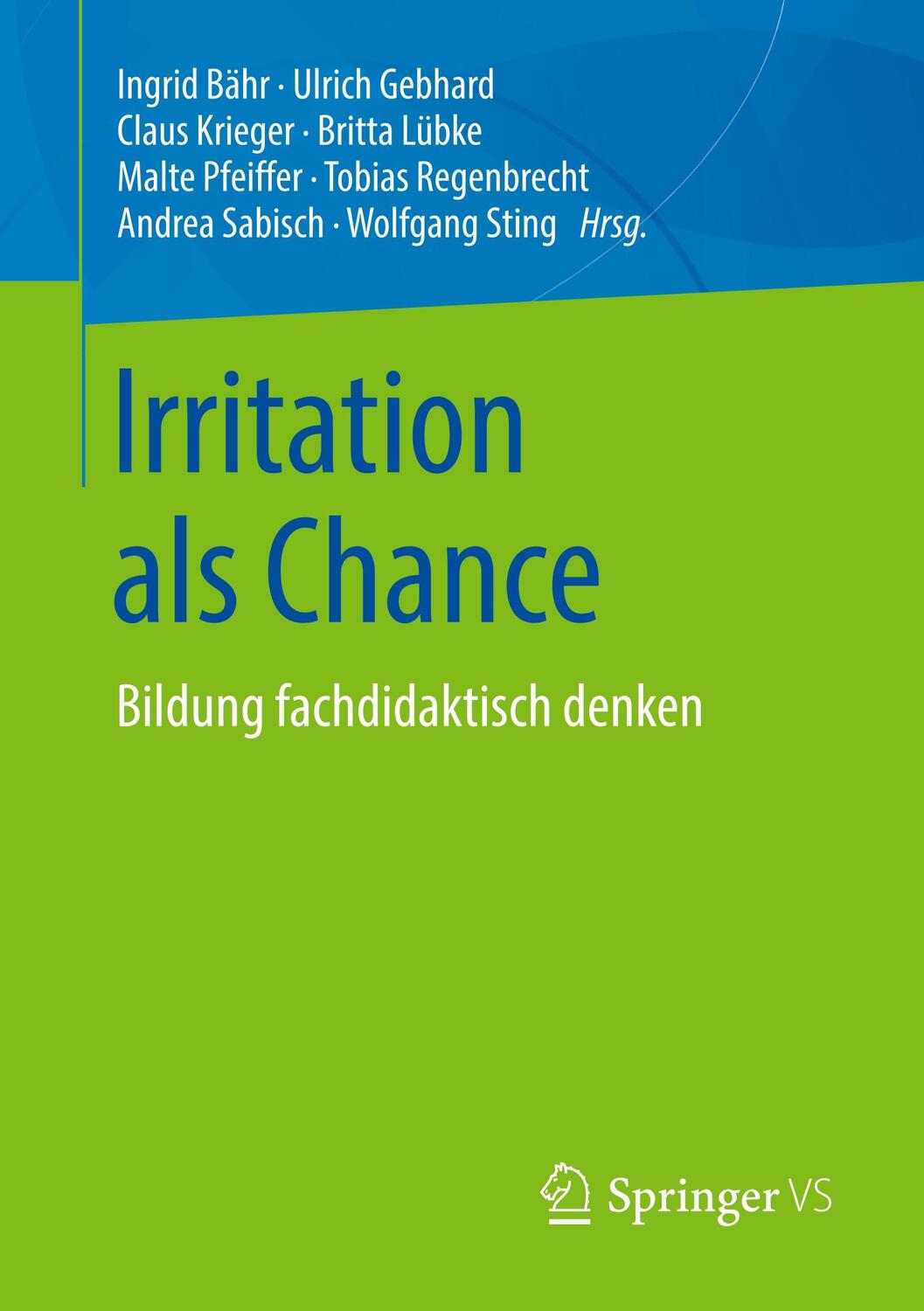 Cover: 9783658202927 | Irritation als Chance | Bildung fachdidaktisch denken | Bähr (u. a.)