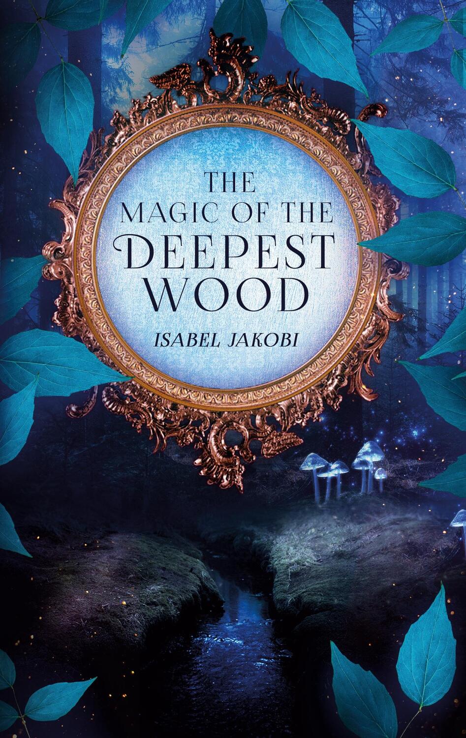 Cover: 9783753457642 | The magic of the deepest wood | Isabel Jakobi | Taschenbuch