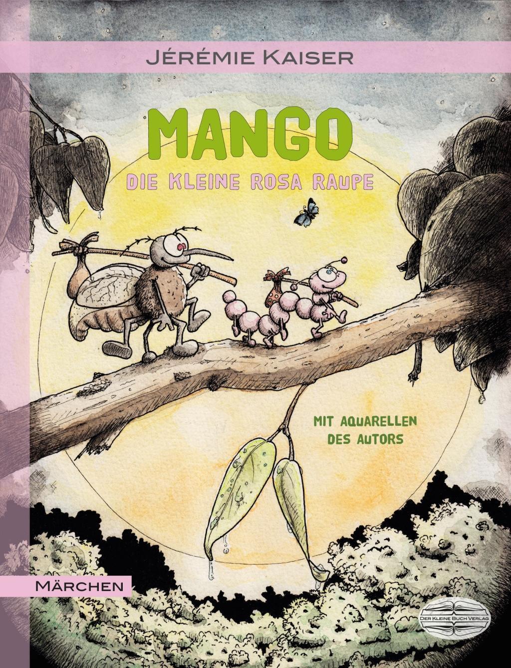 Cover: 9783942637640 | Mango | Die kleine rosa Raupe, Märchen | Jérémie Kaiser | Taschenbuch
