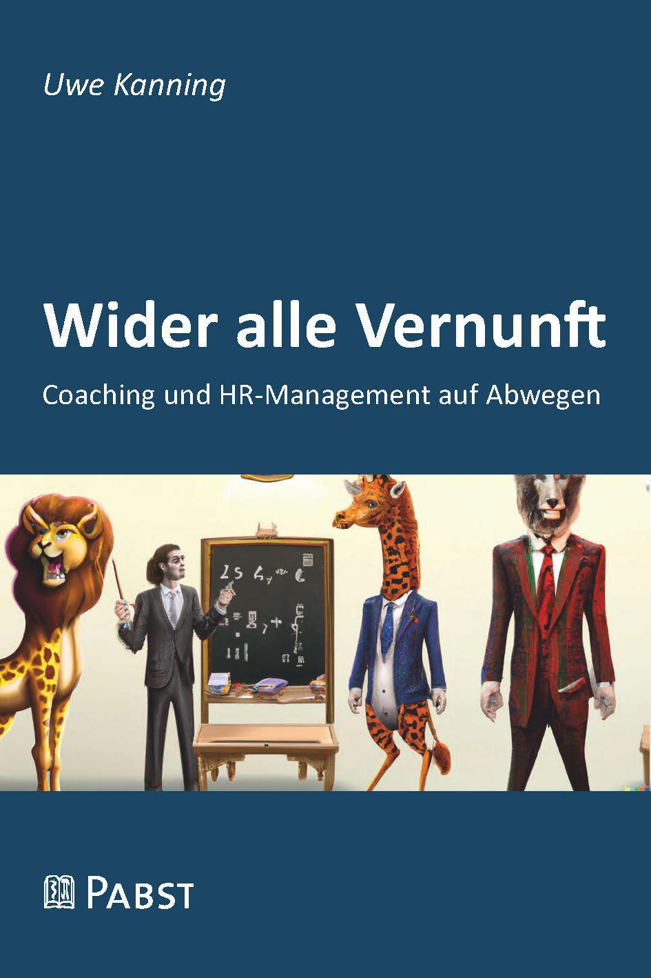 Cover: 9783958538122 | Wider alle Vernunft | Coaching und HR-Management auf Abwegen | Kanning