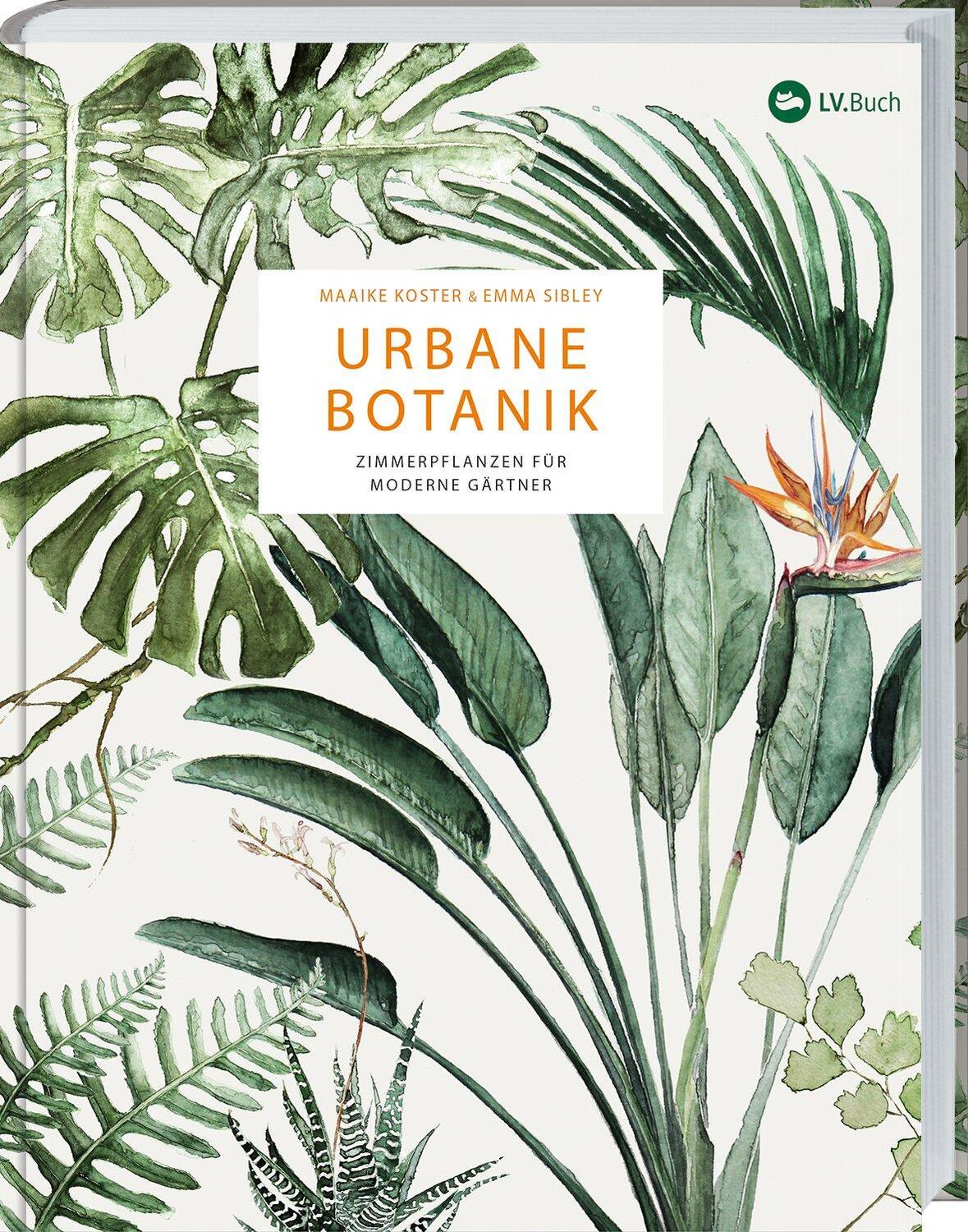 Cover: 9783784355047 | Urbane Botanik | Zimmerpflanzen für moderne Gärtner | Emma Sibley