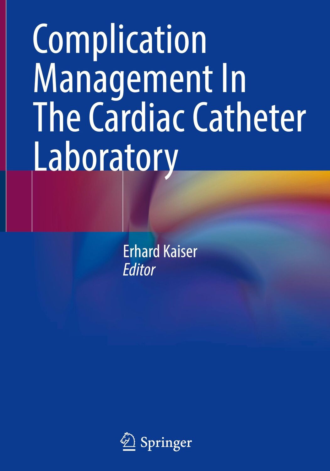 Cover: 9783662660928 | Complication Management In The Cardiac Catheter Laboratory | Kaiser