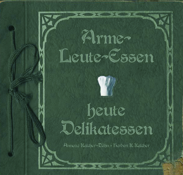 Cover: 9783788810696 | Arme-Leute-Essen, heute Delikatessen | Annette Kalcher-Dähn (u. a.)
