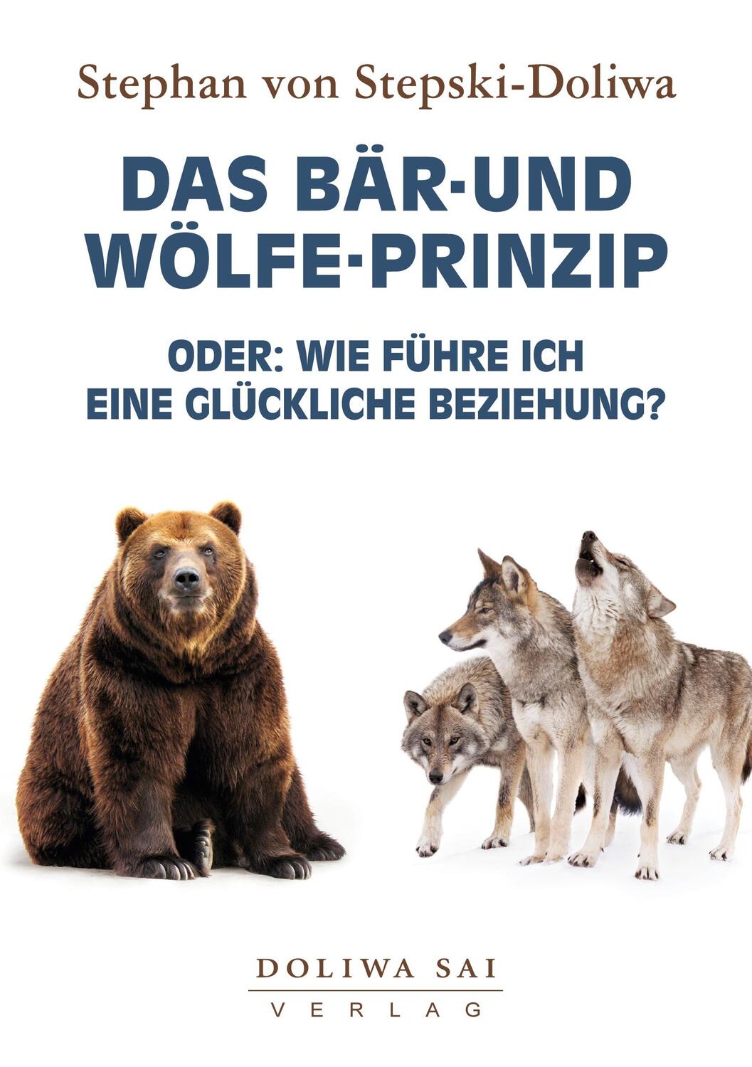 Cover: 9783930889402 | Das Bär und Wölfe Prinzip | Stephan Von Stepski-Doliwa | Taschenbuch