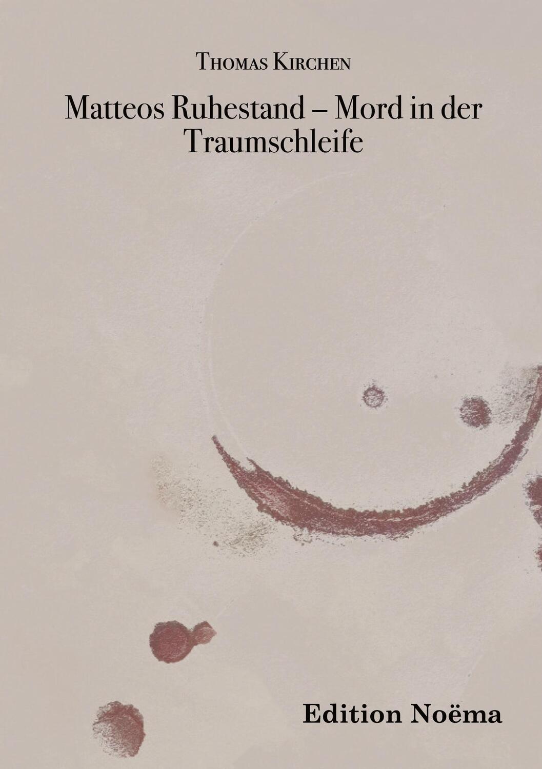 Cover: 9783838217437 | Matteos Ruhestand - Mord in der Traumschleife | Thomas Kirchen | Buch