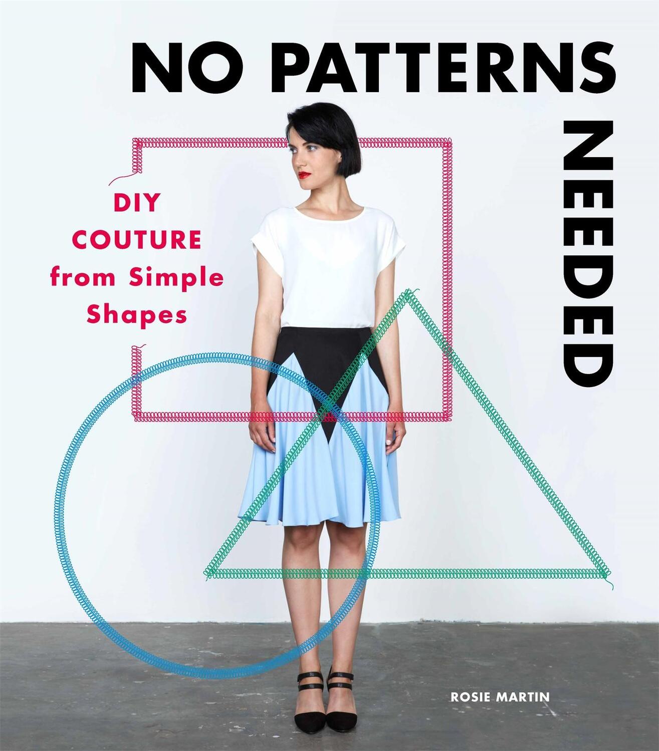 Cover: 9781780678283 | No Patterns Needed | DIY Couture from Simple Shapes | Rosie Martin