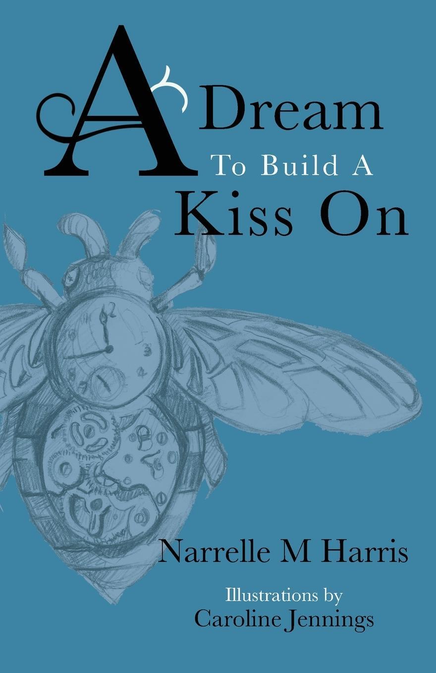 Cover: 9780993513688 | A Dream To Build A Kiss On | Narrelle M Harris | Taschenbuch | 2018