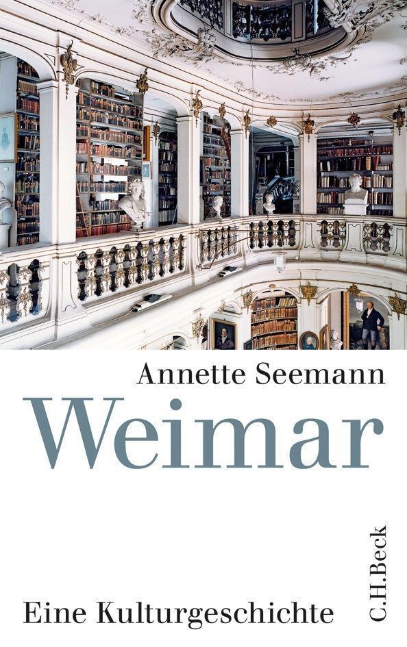 Cover: 9783406630309 | Weimar | Eine Kulturgeschichte | Annette Seemann | Buch | 465 S.