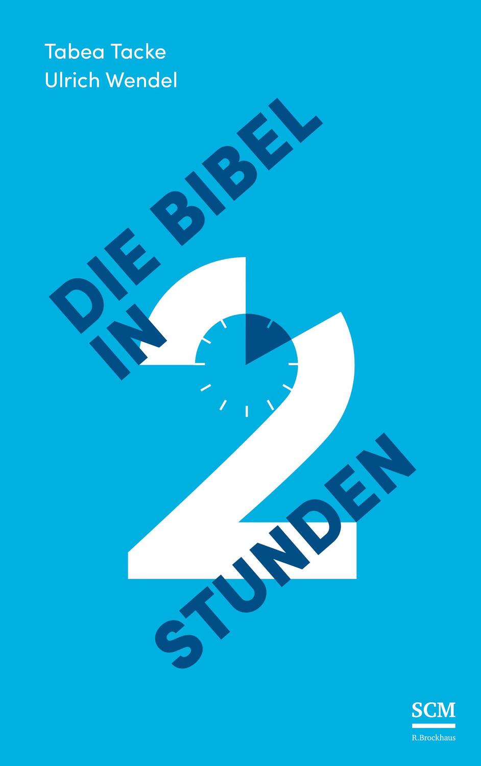 Cover: 9783417257908 | Die Bibel in zwei Stunden | Tabea Tacke (u. a.) | Taschenbuch | 128 S.