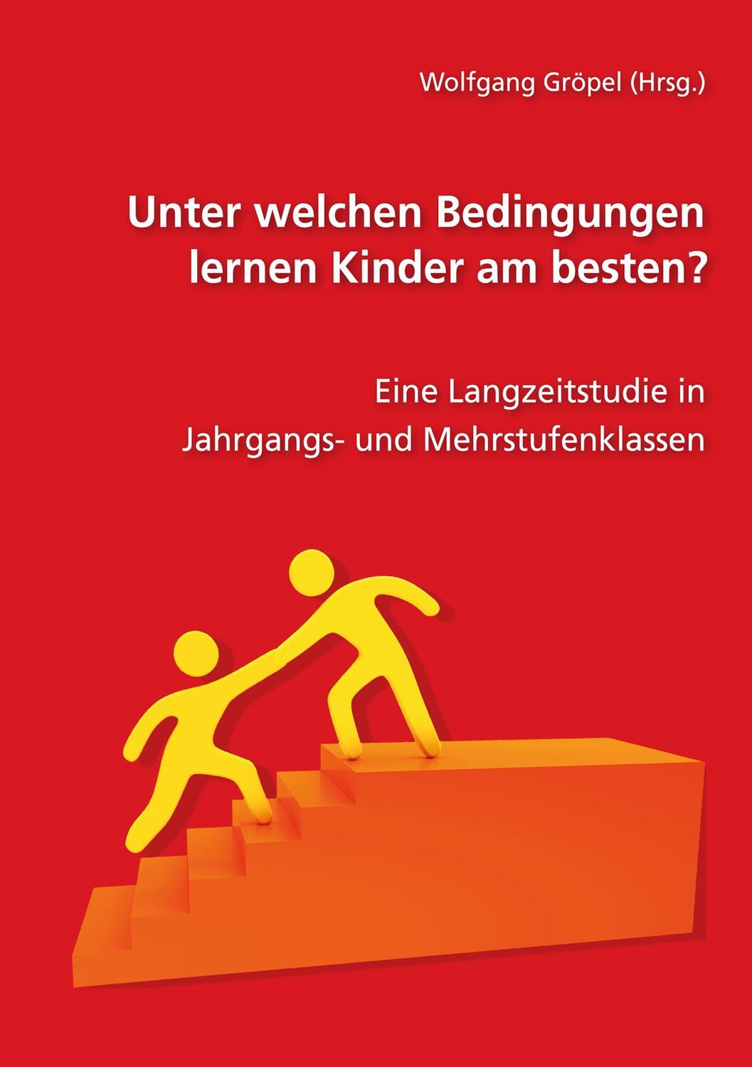 Cover: 9783903056923 | Unter welchen Bedingungen lernen Kinder am besten | Wolfgang Gröpel