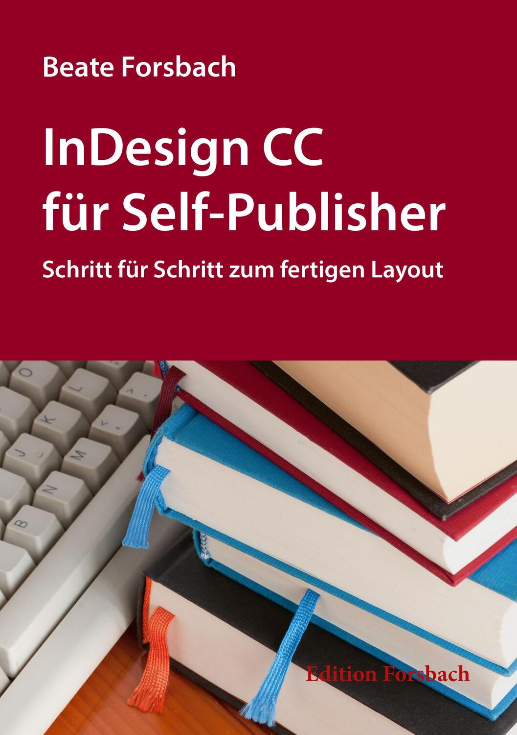 Cover: 9783943134766 | InDesign CC für Self-Publisher | Beate Forsbach | Taschenbuch | 128 S.