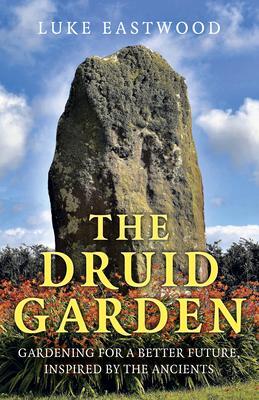 Cover: 9781789046076 | Druid Garden, The | Luke Eastwood | Taschenbuch | Englisch | 2021