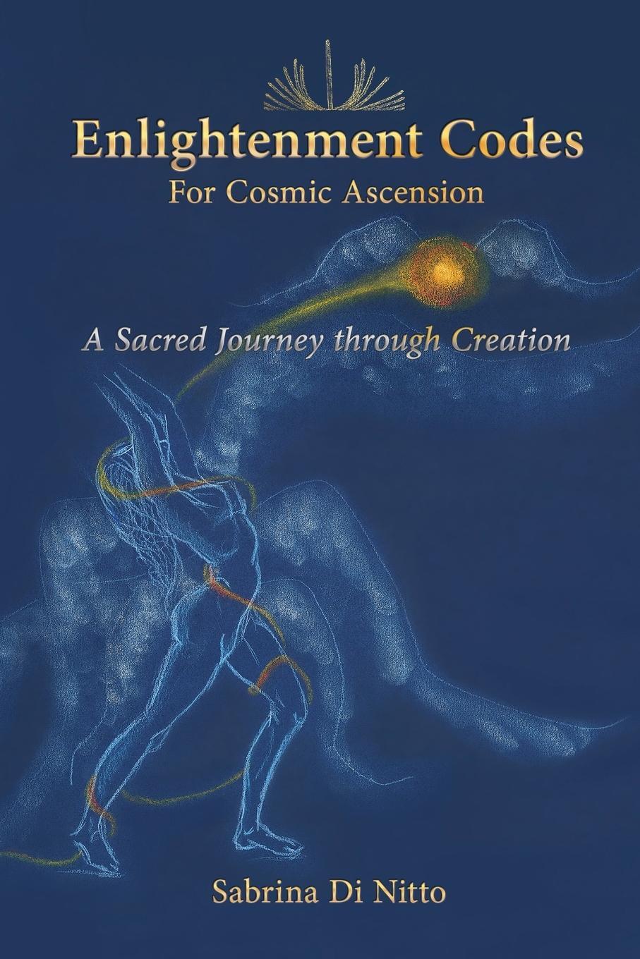 Cover: 9789464517309 | Enlightenment Codes for Cosmic Ascension | Sabrina Di Nitto | Buch