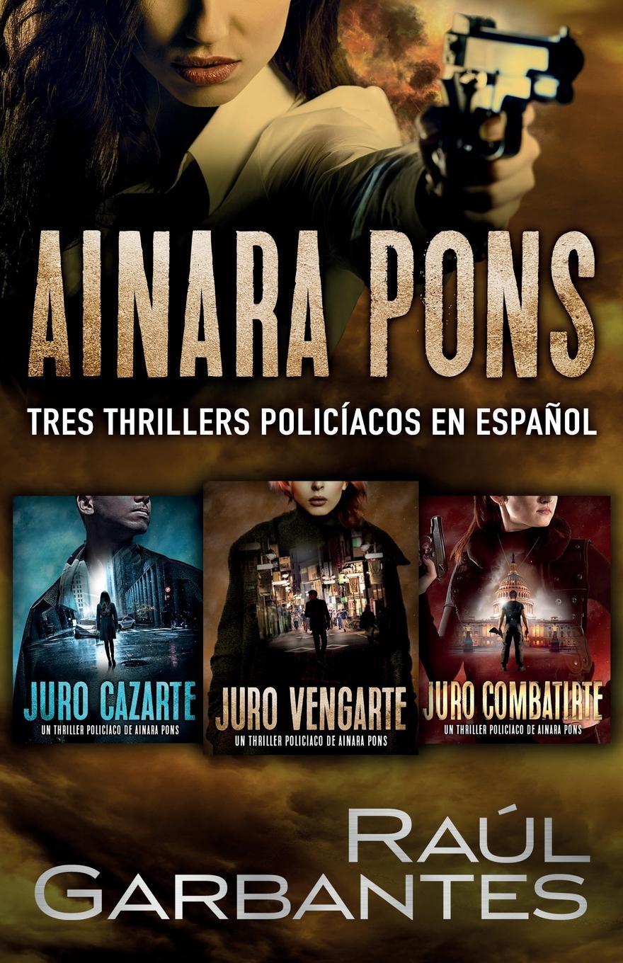 Cover: 9781922475077 | Ainara Pons | Tres thrillers policíacos en español | Raúl Garbantes