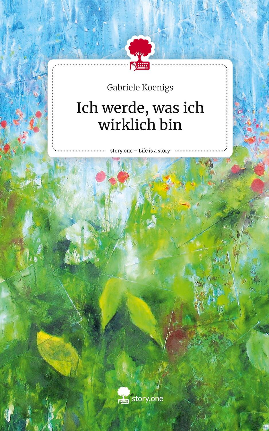 Cover: 9783711502780 | Ich werde, was ich wirklich bin. Life is a Story - story.one | Koenigs