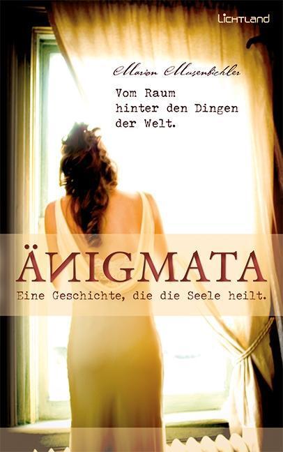 Cover: 9783942509381 | Änigmata - Eine Geschichte, die die Seele heilt | Marion Musenbichler