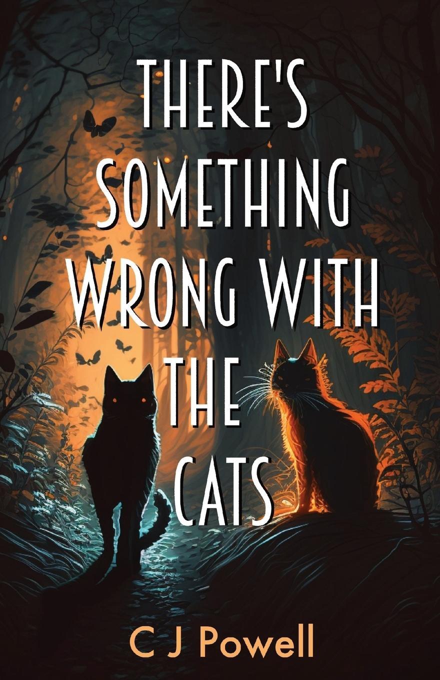 Cover: 9781739209827 | There's Something Wrong With The Cats | C J Powell | Taschenbuch