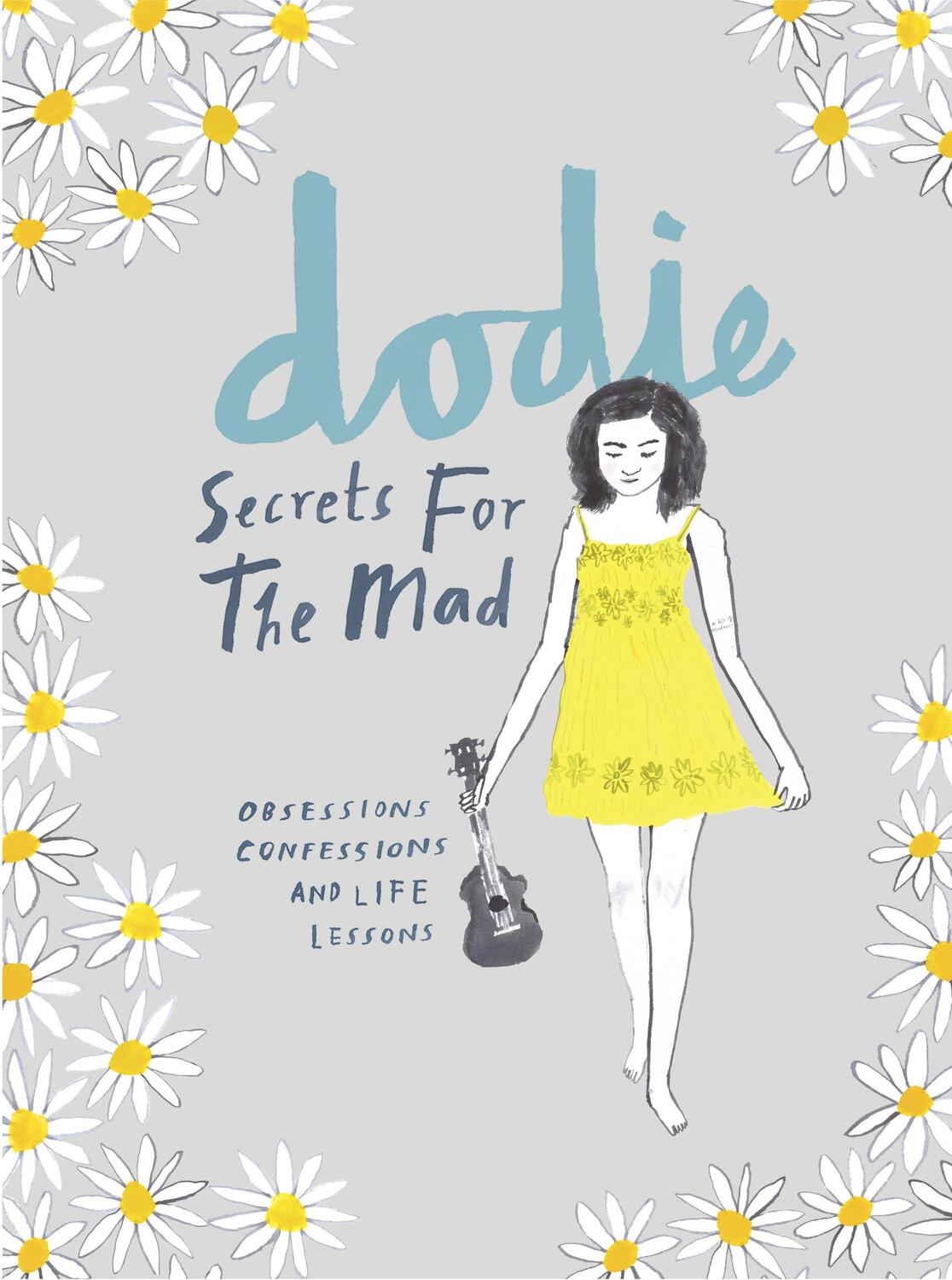 Cover: 9781785036804 | Secrets for the Mad | Obsessions, Confessions and Life Lessons | Dodie