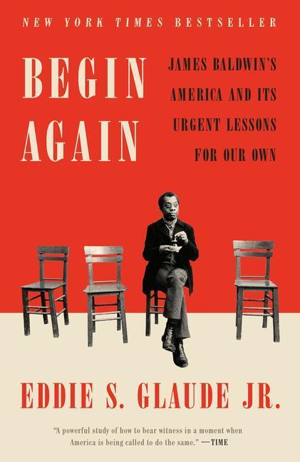 Cover: 9780525575337 | Begin Again: James Baldwin's America and Its Urgent Lessons for Our...