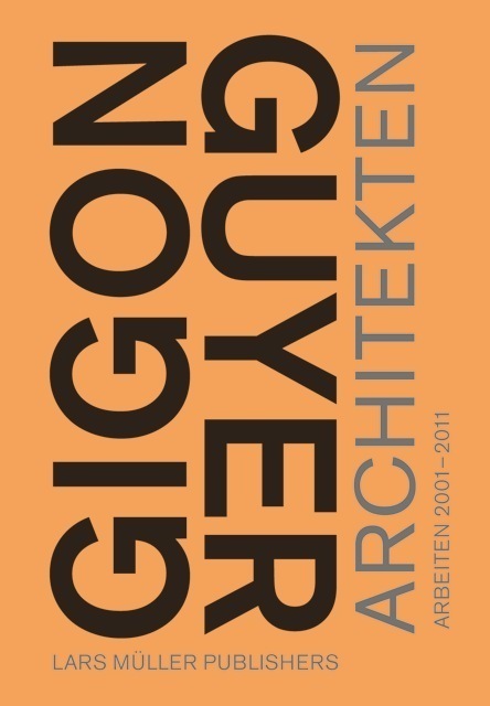Cover: 9783037782576 | Gigon/Guyer Architekten. Arbeiten 2001 bis 2011 | Gigon (u. a.) | Buch