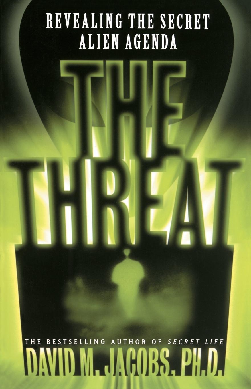 Cover: 9780684848136 | The Threat | Revealing the Secret Alien Agenda | David M. Jacobs