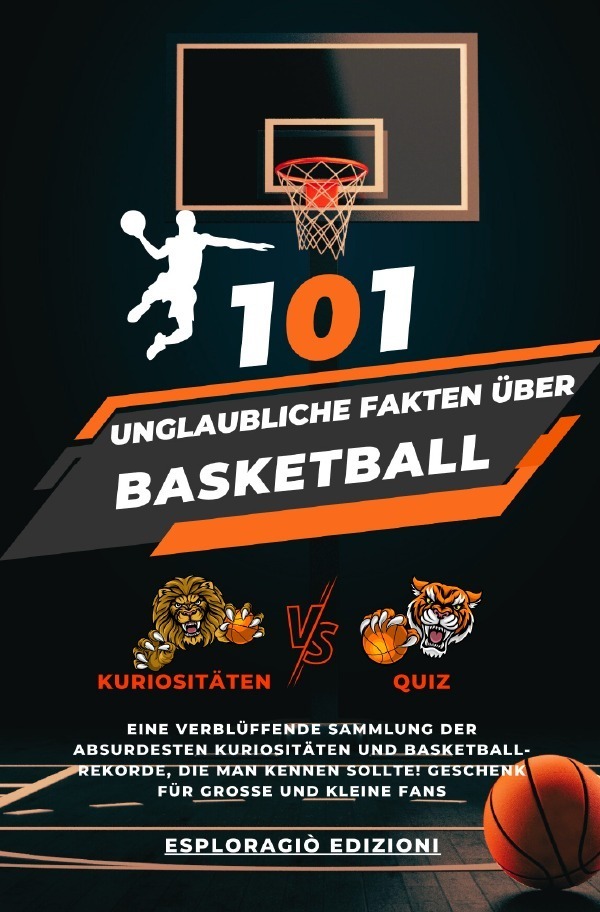 Cover: 9783759800183 | 101 Unglaubliche Fakten über Basketball | EsploraGiò Edizioni | Buch