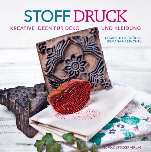 Cover: 9783702016135 | Stoffdruck | Kreative Ideen für Deko und Kleidung | Hasenöhrl (u. a.)