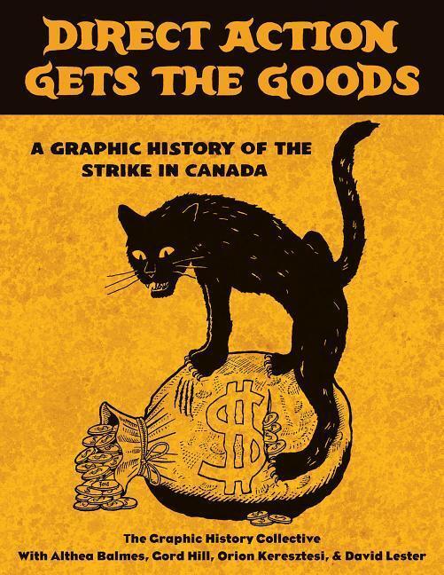 Cover: 9781771134170 | Direct Action Gets the Goods: A Graphic History of the Strike in...