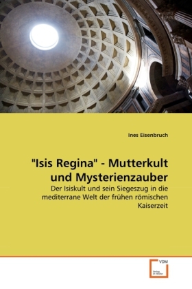 Cover: 9783639354676 | "Isis Regina" - Mutterkult und Mysterienzauber | Ines Eisenbruch