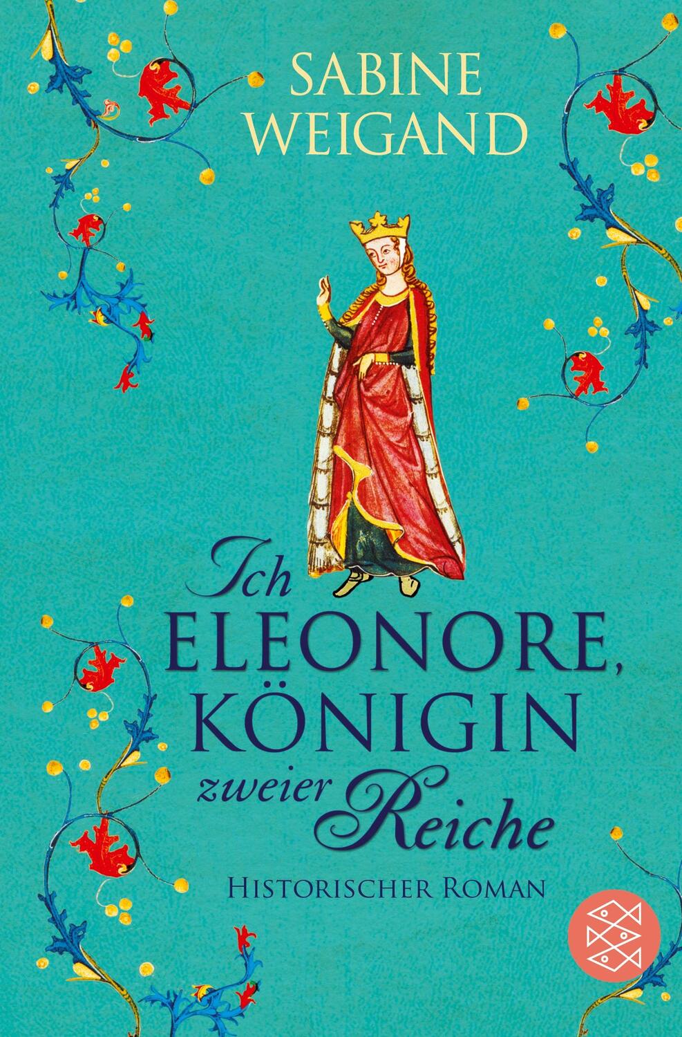 Cover: 9783596031849 | Ich, Eleonore, Königin zweier Reiche | Historischer Roman | Weigand
