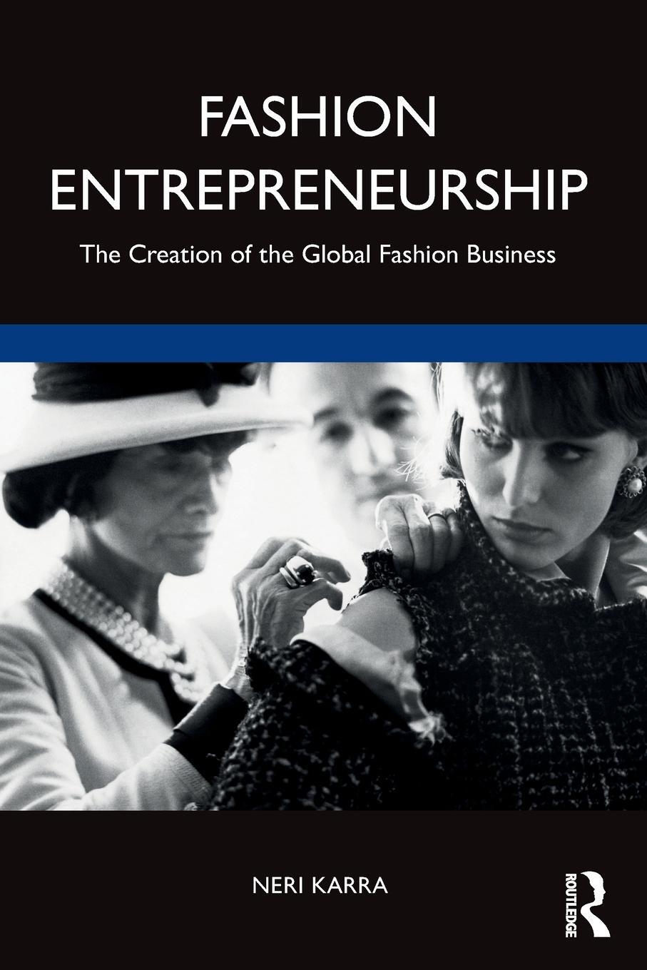 Cover: 9781138208612 | Fashion Entrepreneurship | The Creation of the Global Fashion Business