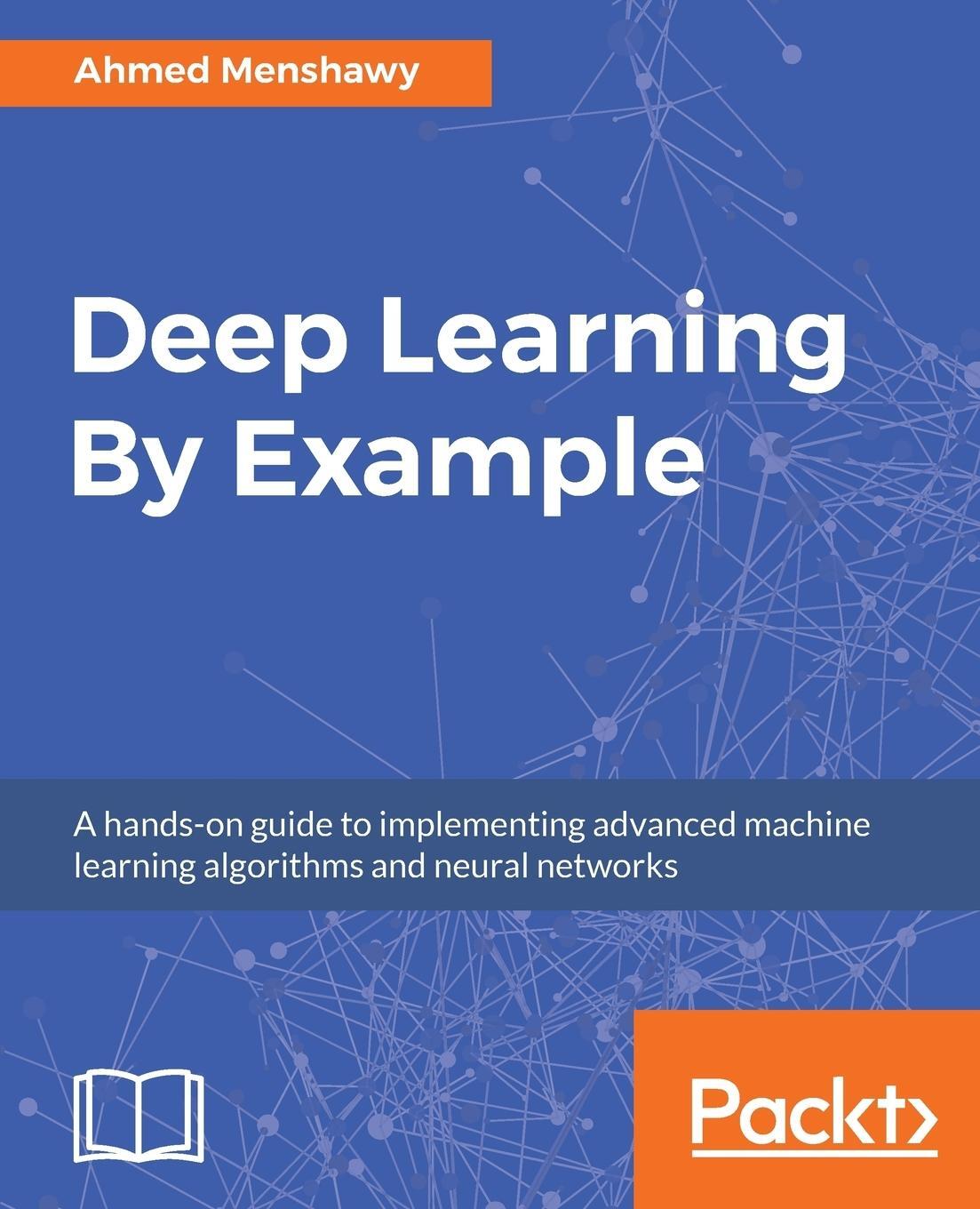 Cover: 9781788399906 | Deep Learning By Example | Ahmed Menshaw | Taschenbuch | Paperback