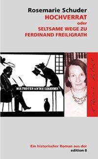 Cover: 9783859900295 | Hochverrat oder Seltsame Wege zu Ferdinand Freiligrath | Deutsch